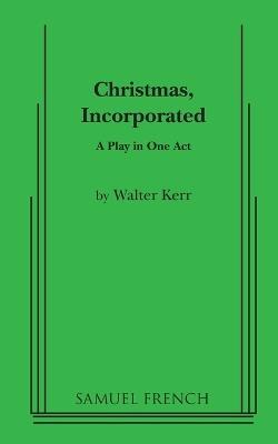 Christmas, Incorporated - Walter Kerr - cover