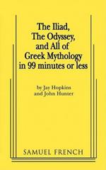 The Iliad, The Odyssey, and All Of Greek Mythology in 99 Minutes or Less
