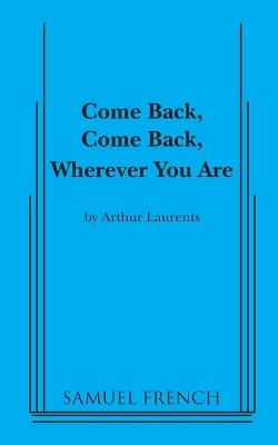 Come Back, Come Back, Wherever You Are - Arthur Laurents - cover