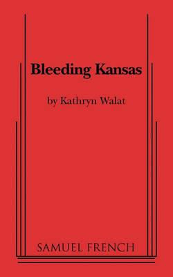 Bleeding Kansas - Kathryn Walat - cover