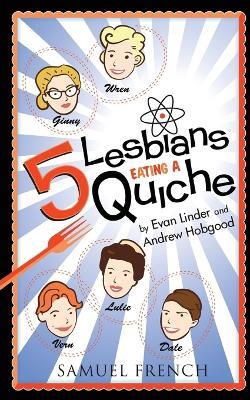 5 Lesbians Eating a Quiche - Evan Linder,Andrew Hobgood - cover