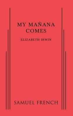 My Manana Comes - Elizabeth Irwin - cover