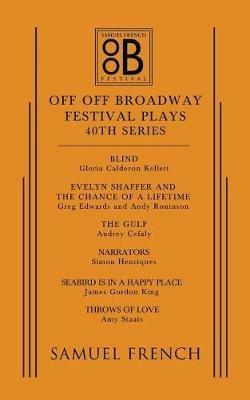 Off Off Broadway Festival Plays, 40th Series - Audrey Cefaly,Gloria Calderon Kellett,Greg Edwards - cover