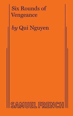 Six Rounds of Vengeance - Qui Nguyen - cover