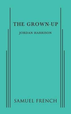 The Grown-Up - Jordan Harrison - cover