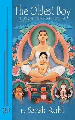 The Oldest Boy: A Play in Three Ceremonies - Sarah Ruhl - cover
