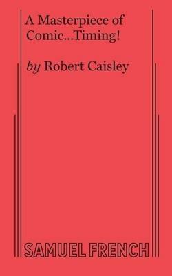 A Masterpiece of Comic...Timing! - Robert Caisley - cover