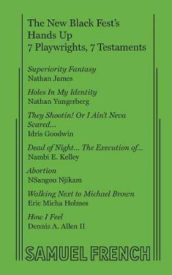 The New Black Fest's Hands Up: 7 Playwrights, 7 Testaments - Nathan James,Idris Goodwin,Nathan Yungerberg - cover