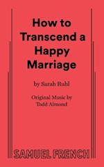 How to Transcend a Happy Marriage