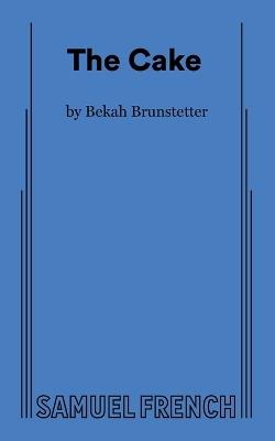 The Cake - Bekah Brunstetter - cover