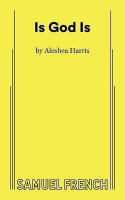 Is God Is - Aleshea Harris - cover