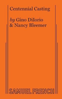 Centennial Casting - Gino DiIorio,Nancy Bleemer - cover