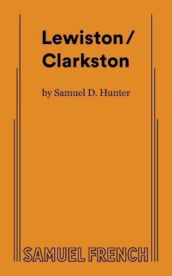 Lewiston/Clarkston - Samuel D Hunter - cover