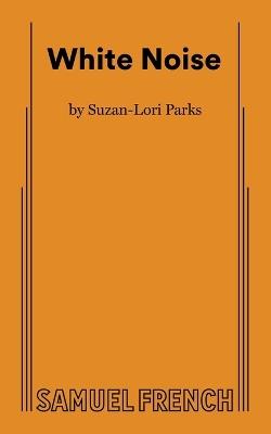 White Noise - Suzan-Lori Parks - cover
