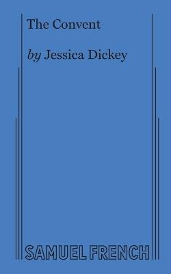 The Convent - Jessica Dickey - cover