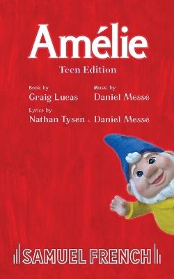 Amelie: Teen Edition - Craig Lucas,Nathan Tysen,Daniel Messe - cover
