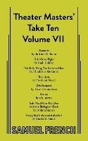 Theater Masters' Take Ten: Volume 7 - Justine Gelfman,Rudi Goblen,Thaddeus McCants - cover