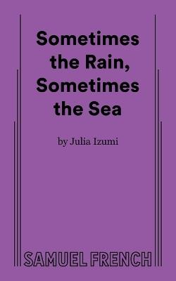 Sometimes the Rain, Sometimes the Sea - Julia Izumi - cover