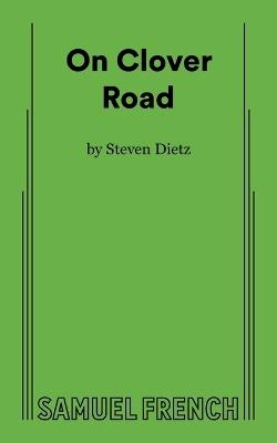 On Clover Road - Steven Dietz - cover