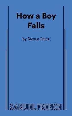 How a Boy Falls - Steven Dietz - cover