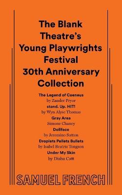 The Blank Theatre's Young Playwrights Festival 30th Anniversary Collection - Zander Pryor,Wyn Alyse Thomas,Simone Chaney - cover