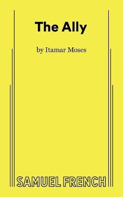 The Ally - Itamar Moses - cover