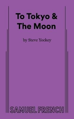 To Tokyo & The Moon - Steve Yockey - cover