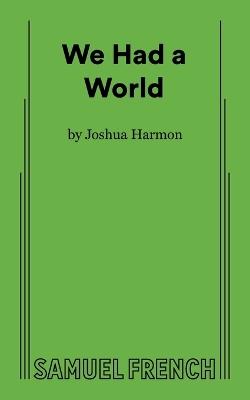 We Had a World - Joshua Harmon - cover