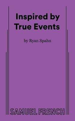Inspired by True Events - Ryan Spahn - cover