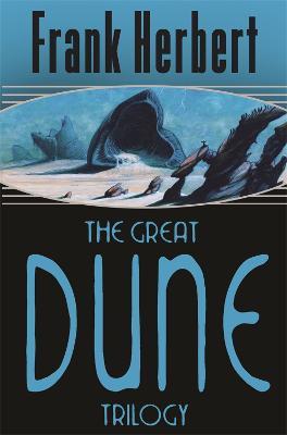 The Great Dune Trilogy: Dune, Dune Messiah, Children of Dune - Frank Herbert - cover