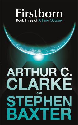 Firstborn: A Time Odyssey Book Three - Arthur C. Clarke,Stephen Baxter - cover