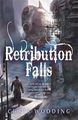 Retribution Falls: The unputdownable steampunk adventure - Chris Wooding - cover