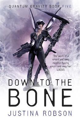 Down to the Bone: Quantum Gravity Book Five - Justina Robson - cover