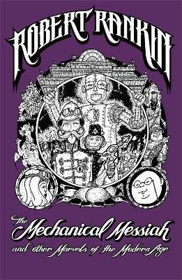 The Mechanical Messiah and Other Marvels of the Modern Age: A Novel - Robert Rankin - cover