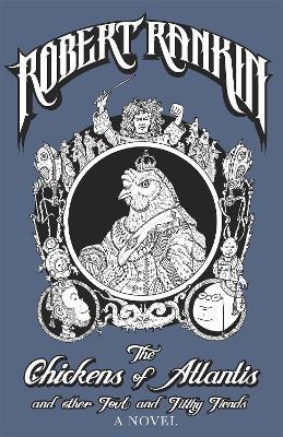 The Chickens of Atlantis and Other Foul and Filthy Fiends - Robert Rankin - cover