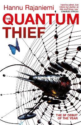 The Quantum Thief: The epic hard SF heist thriller for fans of THE MATRIX and NEUROMANCER - Hannu Rajaniemi - cover