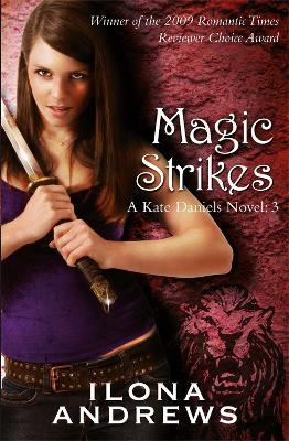 Magic Strikes: A Kate Daniels Novel: 3 - Ilona Andrews - cover