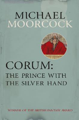 Corum: The Prince With the Silver Hand - Michael Moorcock - cover