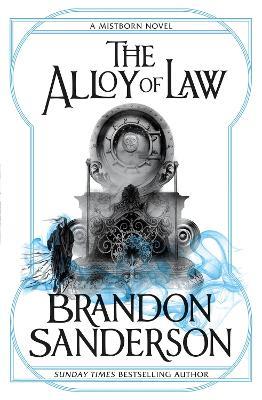 The Alloy of Law: A Mistborn Novel - Brandon Sanderson - cover