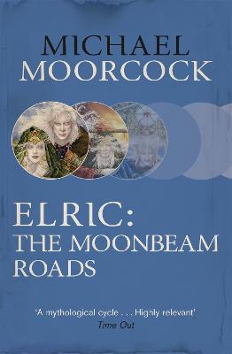 Elric: The Moonbeam Roads - Michael Moorcock - cover