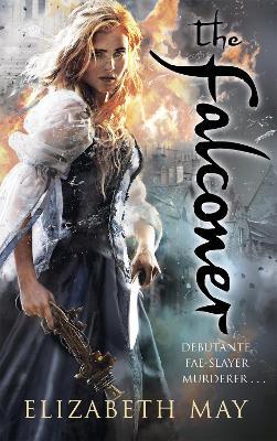 The Falconer: A sweeping historical fantasy like you've never read before, full of magic, mystery and slow-burn romance - Elizabeth May - cover