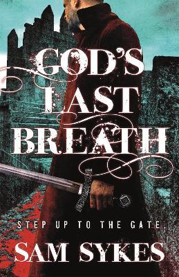 God's Last Breath: Bring Down Heaven Book 3 - Sam Sykes - cover