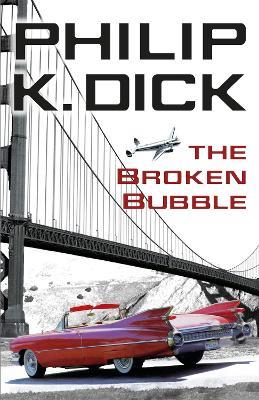 The Broken Bubble - Philip K Dick - cover