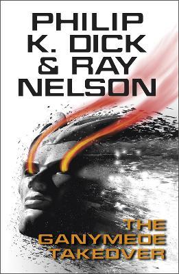 The Ganymede Takeover - Philip K Dick,Ray Nelson - cover