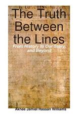 The Truth Between the Lines: From History to Our Story, and Beyond