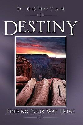 Destiny Finding Your Way Home - D Donovan - cover