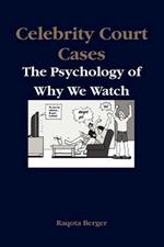Celebrity Court Cases: The Psychology of Why We Watch