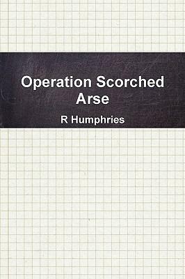 Operation Scorched Arse - R Humphries - cover