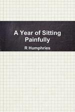 A Year of Sitting Painfully