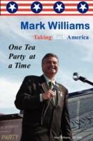 Mark Williams. Taking Back America One Tea Party at a time - Mark Williams - cover